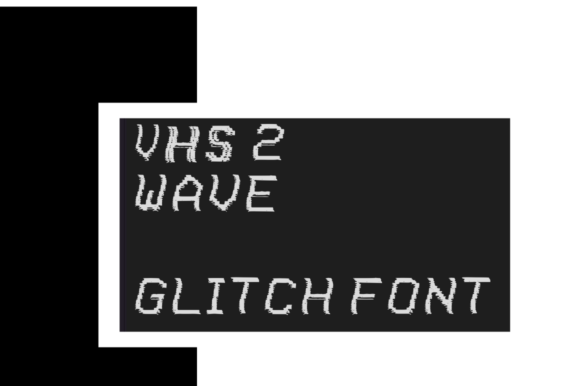 VHS 2 Wave: A Glitch Display Font for Makers